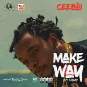 CeeBoi - Make way ft. Sojay